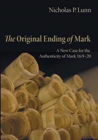 The Original Ending of Mark: A New Case for the Authenticity of Mark 16:920