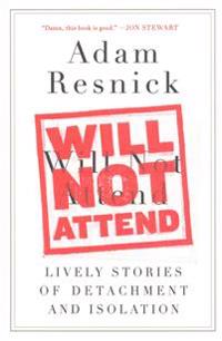 Will Not Attend: Lively Stories of Detachment and Isolation