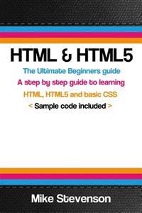 HTML & Html5: The Ultimate Beginners Guide to Learn the HTML, Html5 and Basic CSS Fundementals