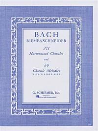 371 Harmonized Chorales and 69 Chorale Melodies With Figured Bass