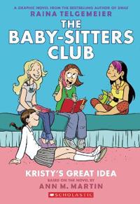 Kristy's Great Idea: Full Color Edition (the Baby-Sitters Club Graphix #1): Full Color Edition