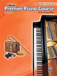 Premier Piano Course -- Jazz, Rags & Blues, Bk 4: All New Original Music