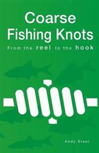 Coarse Fishing Knots - From the Reel to the Hook