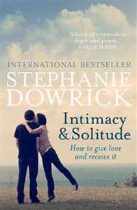 Intimacy & Solitude: How to Give Love and Receive It