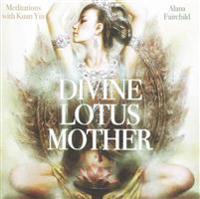 Divine Lotus Mother: Meditations with Kuan Yin