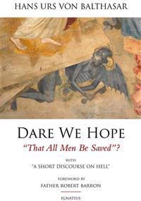 Dare We Hope That All Men Be Saved?