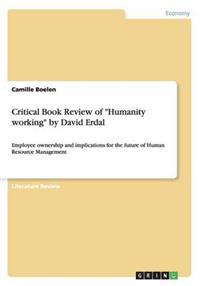 Critical Book Review of Humanity Working by David Erdal