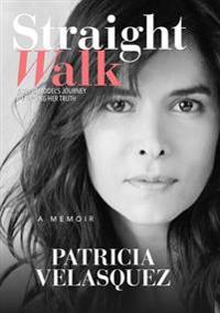 Straight Walk: A Supermodel S Journey to Finding Her Truth
