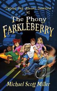 The Phony Farkleberry: Twisted Oak Amateur Detectives #1