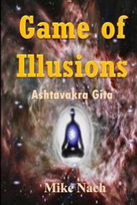 Game of Illusions: Ashtavakra Gita