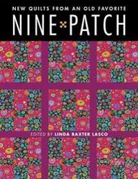 Nine Patch: New Quilts from an Old Favorite