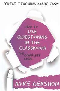How to Use Questioning in the Classroom: The Complete Guide