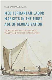 Mediterranean Labor Markets in the First Age of Globalization