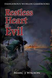Restless Heart of Evil: A Fantasy Gamebook Adventure