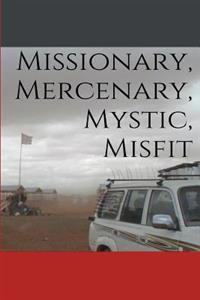 Missionary, Mercenary, Mystic, Misfit