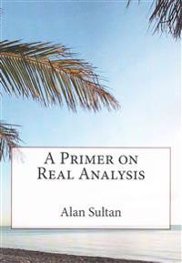 A Primer on Real Analysis