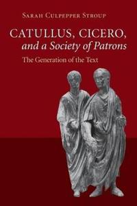 Catullus, Cicero, and a Society of Patrons