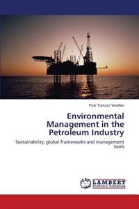 Environmental Management in the Petroleum Industry
