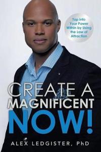 Create a Magnificent Now!