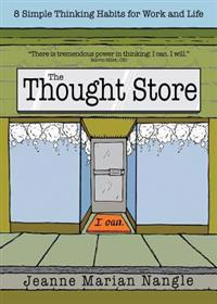 The Thought Store: 8 Simple Thinking Habits for Work and Life
