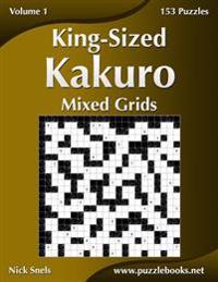 King-Sized Kakuro Mixed Grids - Volume 1 - 153 Puzzles