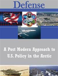 A Post Modern Approach to U.S. Policy in the Arctic