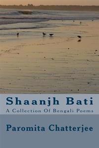 Shaanjh Bati: A Collection of Bengali Poems
