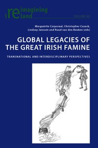 Global Legacies of the Great Irish Famine: Transnational and Interdisciplinary Perspectives