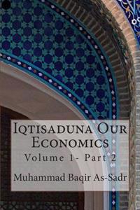 Iqtisaduna Our Economics: Volume 1- Part 2