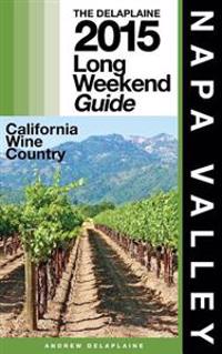 Napa Valley - The Delaplaine 2015 Long Weekend Guide