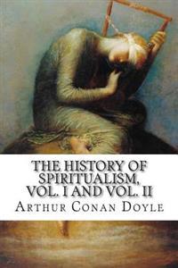 The History of Spiritualism, Vol. I and Vol. II