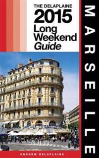 Marseille - The Delaplaine 2015 Long Weekend Guide