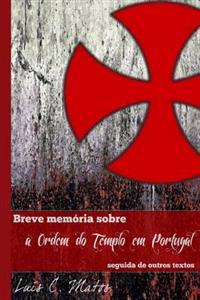 Breve Memoria Sobre a Ordem Do Templo Em Portugal