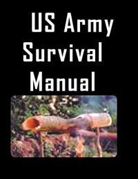 The US Army Survival Manual