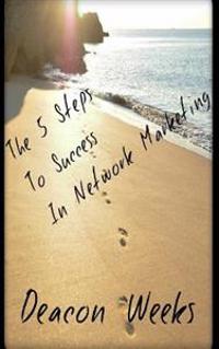 The 5 Steps to Success in Network Marketing