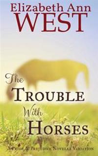 The Trouble with Horses: A Pride & Prejudice Variation