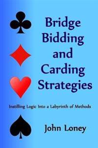 Bridge Bidding and Carding Strategies: Instilling Logic Into a Labyrinth of Methods