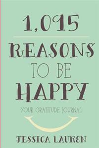 1,095 Reasons to Be Happy: Your Gratitude Journal