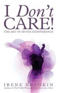 I Don't Care: The Art of Divine Indifference