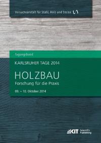 Karlsruher Tage 2014 - Holzbau : Forschung für die Praxis,  Karlsruhe, 09. Oktober - 10. Oktober 2014