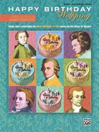 Happy Birthday Wolfgang: Theme and 5 Variations on Happy Birthday to You! Based on the Music of Mozart