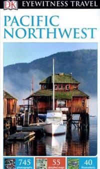 DK Eyewitness Travel Guide: Pacific Northwest