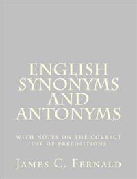 English Synonyms and Antonyms: With Notes on the Correct Use of Prepositions