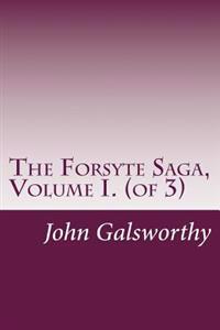 The Forsyte Saga, Volume I. (of 3)
