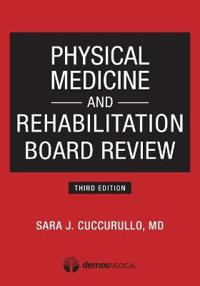 Physical Medicine and Rehabilitation Board Review