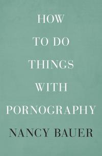 How to Do Things with Pornography