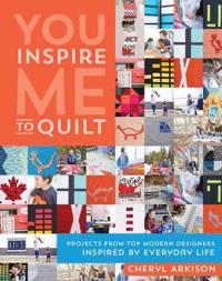You Inspire Me to Quilt