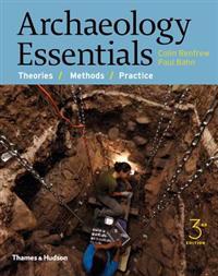Archaeology Essentials: Theories, Methods, and Practice