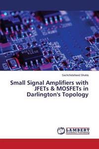 Small Signal Amplifiers with Jfets & Mosfets in Darlington's Topology