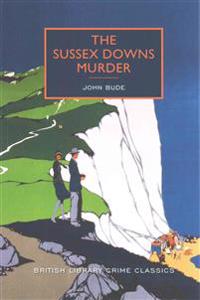 The Sussex Downs Murder: A British Library Crime Classic
